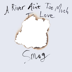SMOG - A River Ain't Too Much To Love (Vinyle)
