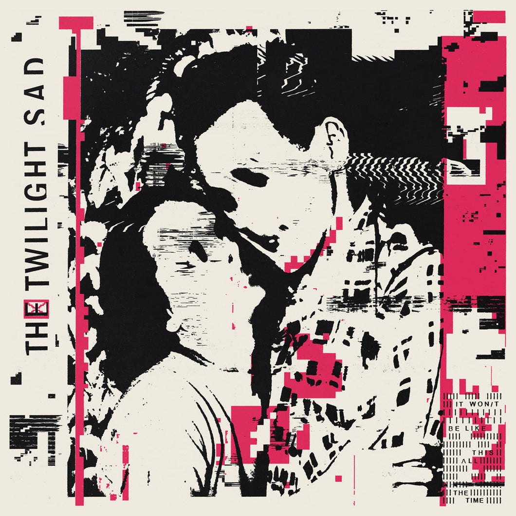 THE TWILIGHT SAD - It Won/t Be Like This All the Time (Vinyle) - Rock Action