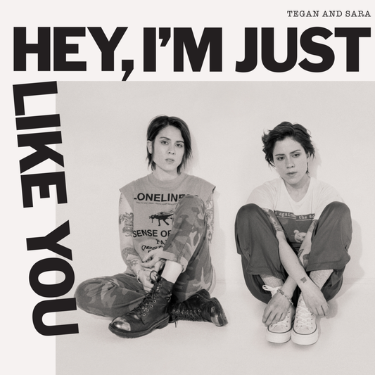 TEGAN AND SARA - Hey, I'm Just Like You (Vinyle) - Sire
