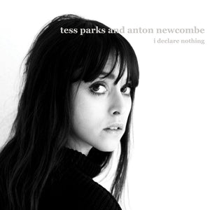 TESS PARKS AND ANTON NEWCOMBE - I Declare Nothing (Vinyle) - A Records