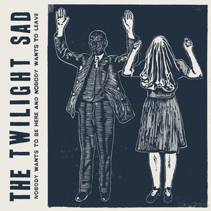 THE TWILIGHT SAD - Nobody Wants To Be Here And Nobody Wants To Leave (Vinyle) - FatCat