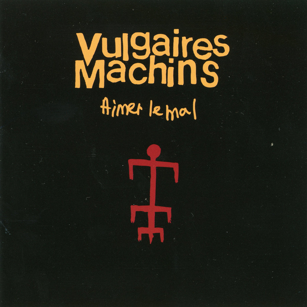 VULGAIRES MACHINS - Aimer le mal (Vinyle)