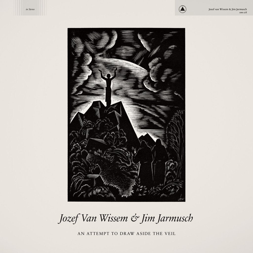 JOZEF VAN WISSEM & JIM JARMUSCH - An Attempt to Draw Aside the Veil (Vinyle) - Sacred Bones