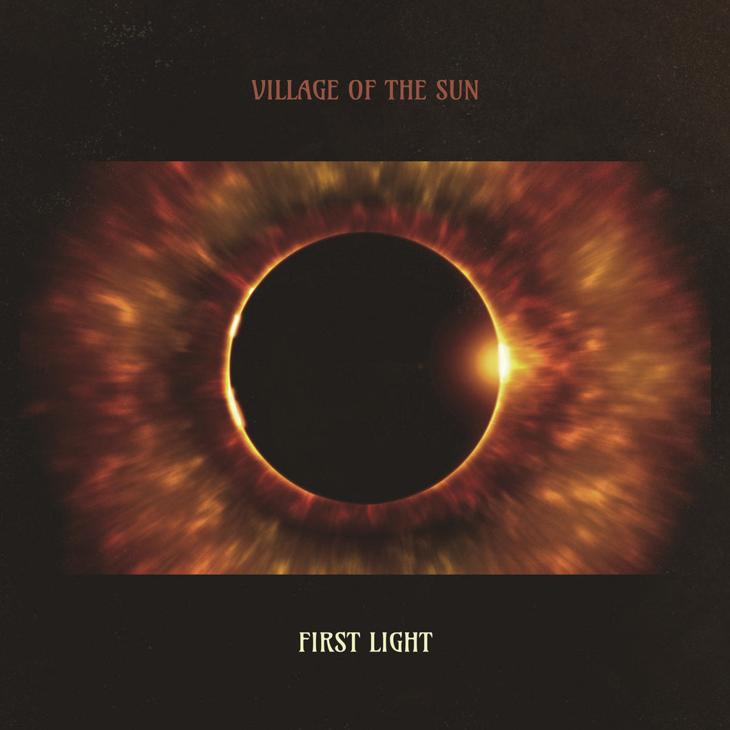 VILLAGE OF THE SUN - First Light (Vinyle)