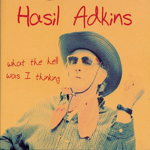 HASIL ADKINS - What The Hell Was I Thinking (Vinyle)