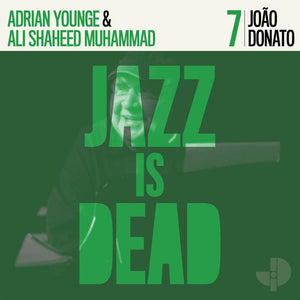ADRIAN YOUNGE & ALI SHAHEED MUHAMMAD / JOAO DONATO  - Jazz Is Dead 7 (Vinyle)