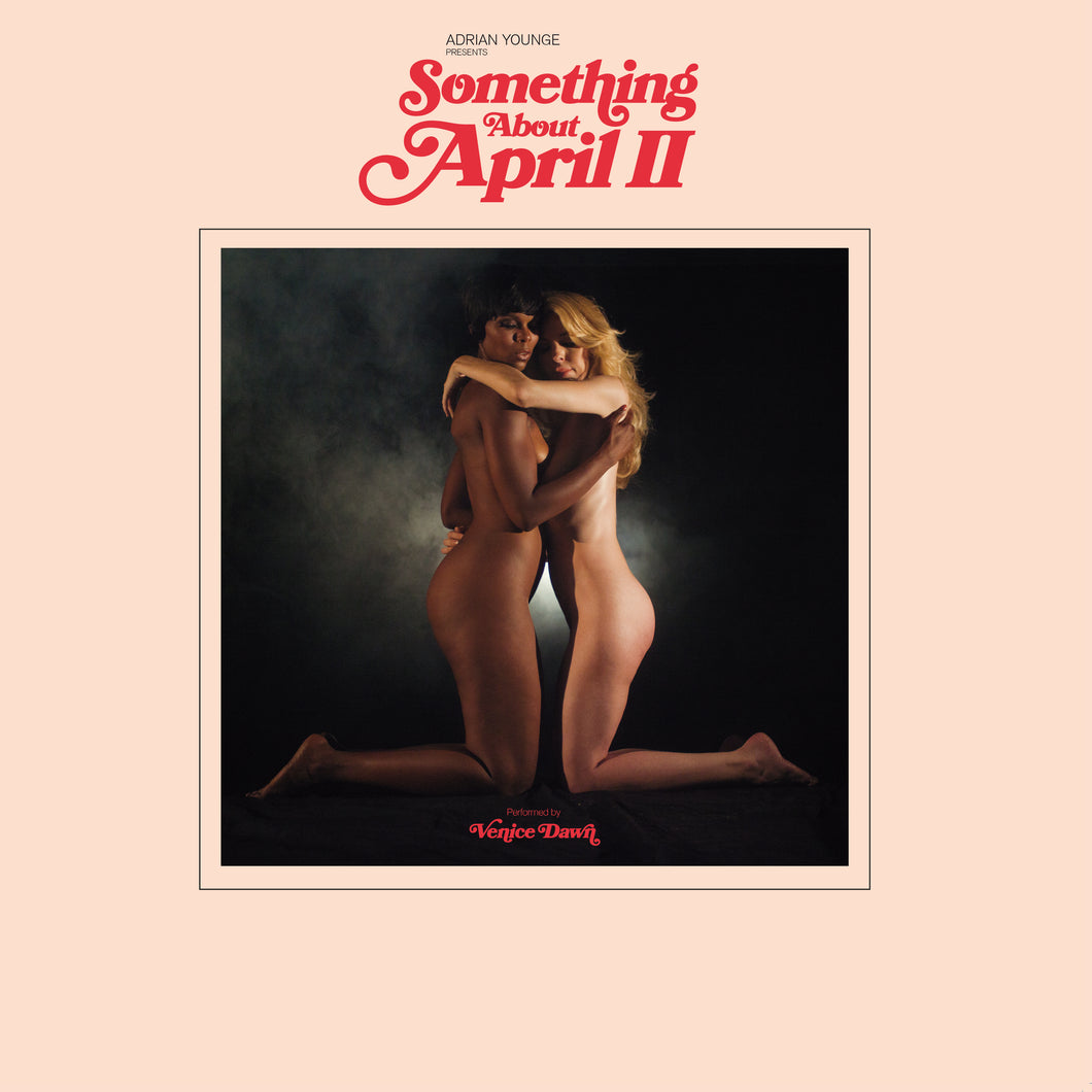 ADRIAN YOUNGE PRESENTS VENICE DAWN - Something About April II (Vinyle)