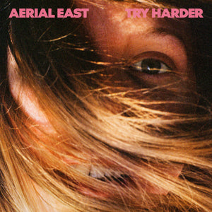 AERIAL EAST - Try Harder (Vinyle)