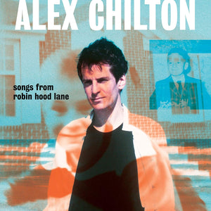 ALEX CHILTON - Songs From Robin Hood Lane (Vinyle)