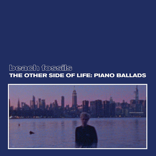 BEACH FOSSILS - The Other Side Of Life: Piano Ballads (Vinyle)