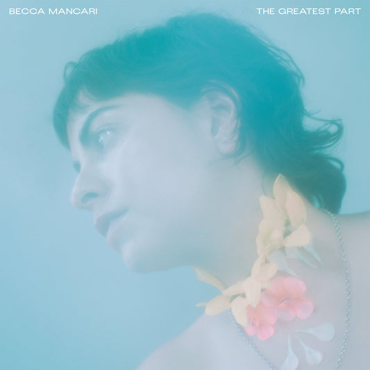 BECCA MANCARI - The Greatest Part (Vinyle)