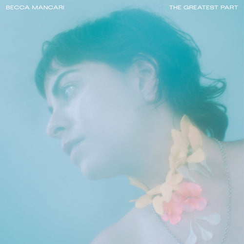 BECCA MANCARI - The Greatest Part (Vinyle)