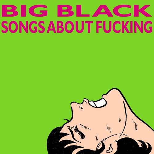 BIG BLACK - Songs About Fucking (Vinyle)