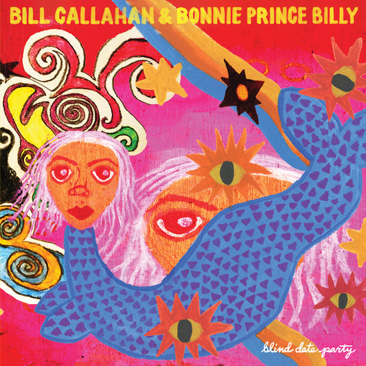 BILL CALLAHAN & BONNIE PRINCE BILLY - Blind Date Party (Vinyle)