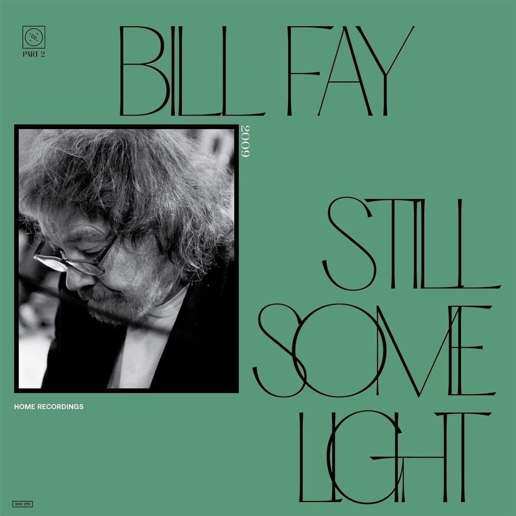 BILL FAY - Still Some Light : Part 2 (Vinyle)