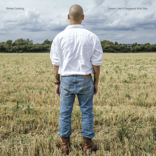 BINKER GOLDING - Dream Like A Dogwood Wild Boy (Vinyle)