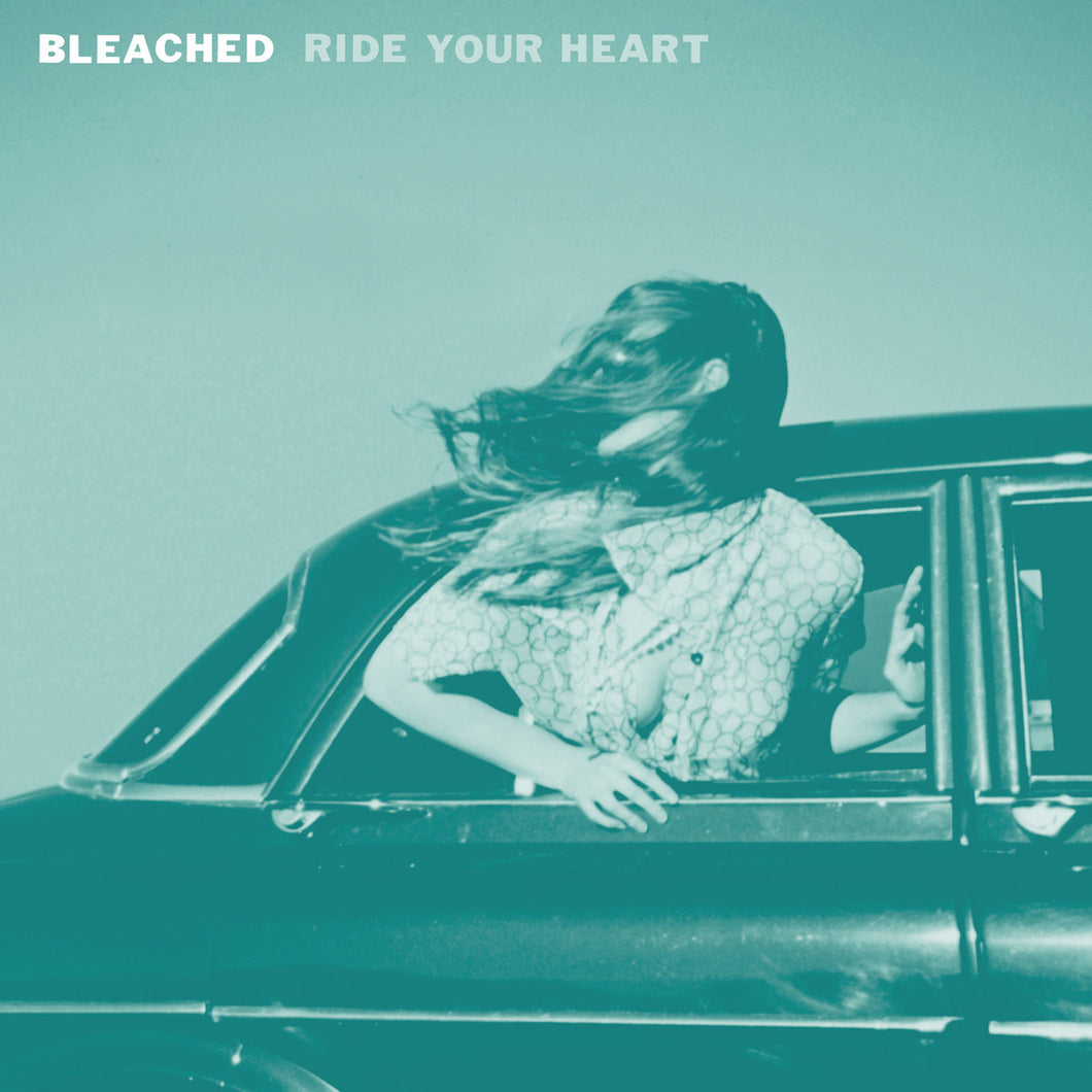 BLEACHED - Ride Your Heart (Vinyle) - Dead Oceans