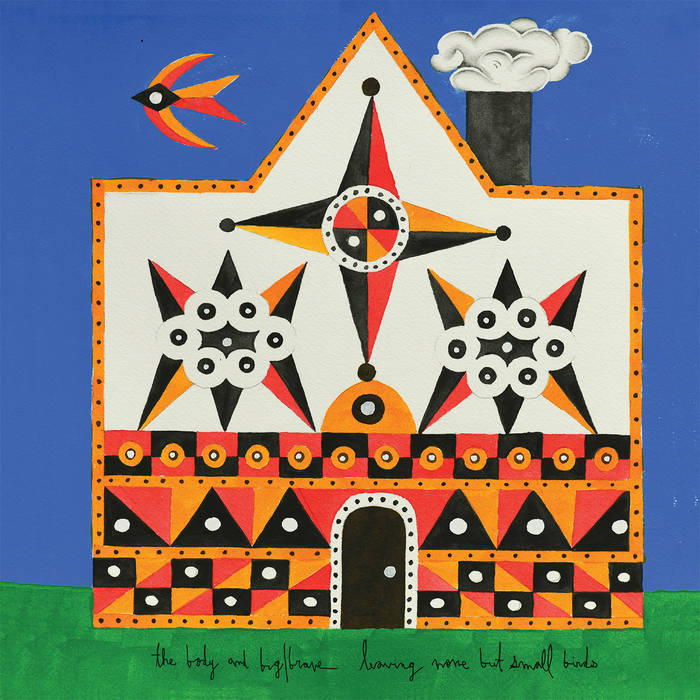 THE BODY AND BIG|BRAVE - Leaving None But Small Birds (Vinyle)