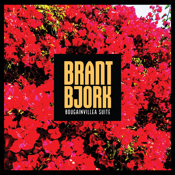 BRANT BJORK - Bougainvillea Suite (Vinyle)