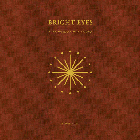 BRIGHT EYES - Letting Off The Happiness : A Companion (Vinyle)