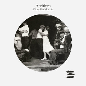 CÉDRIC DIND-LAVOIE - Archives (Vinyle)