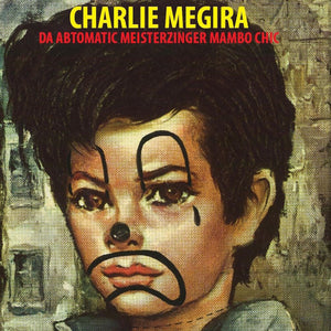 CHARLIE MEGIRA - Da Abtomatic Meisterzinger Mambo Chic (Vinyle)