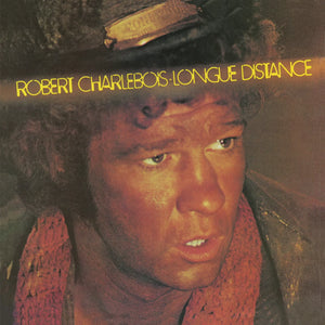 ROBERT CHARLEBOIS - Longue Distance (vinyle)
