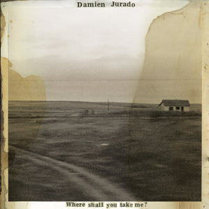 DAMIEN JURADO - Where Shall You Take Me? (Vinyle)