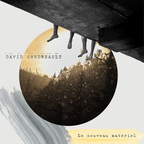 DAVID GOUDREAULT - Le nouveau matériel (Vinyle)