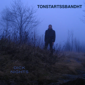 TONSTARTSSBANDHT - Dick Nights (Vinyle)