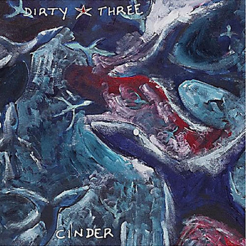 DIRTY THREE - Cinder (Vinyle)