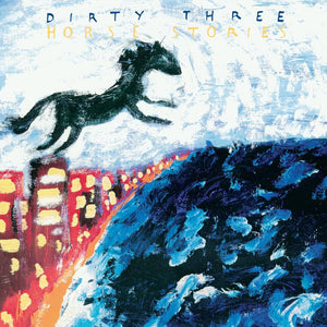 DIRTY THREE - Horse Stories (Vinyle)