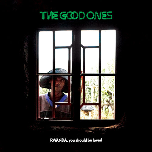 THE GOOD ONES - Rwanda, You Should Be Loved (Vinyle)