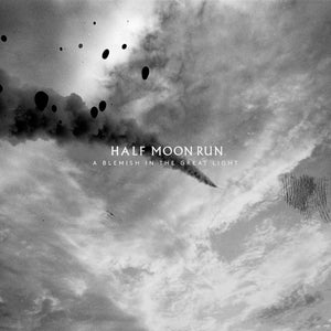 HALF MOON RUN - A Blemish in the Great Light (Vinyle) - Indica