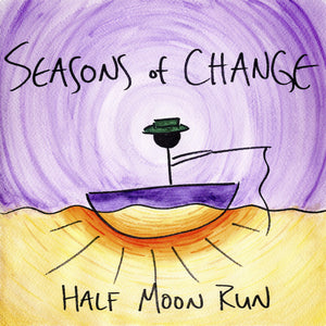 HALF MOON RUN - Seasons of Change (Vinyle)