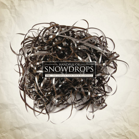 HANDFUL OF SNOWDROPS - 1984 : The Complete Four-Track Recordings (Vinyle)