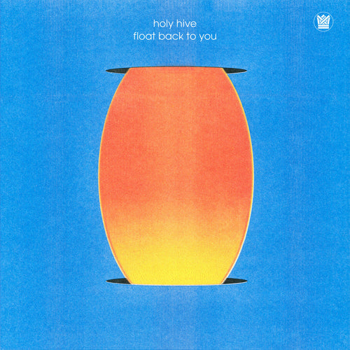 HOLY HIVE - Float Back to You (Vinyle)