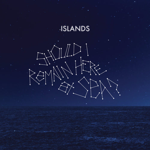 ISLANDS - Should I Remain Here At Sea?  (Vinyle) - Manqué