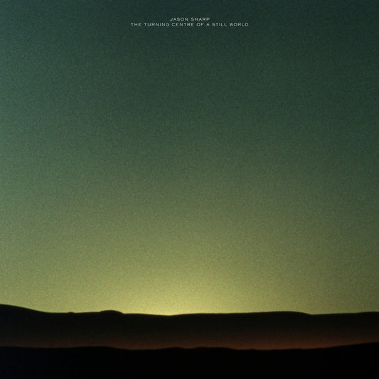 JASON SHARP - The Turning Centre of a Still World (Vinyle)