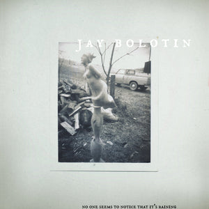 JAY BOLOTIN - No One Seems to Notice That It's Raining (Vinyle)