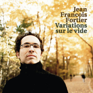 JEAN-FRANÇOIS FORTIER - Variations sur le vide (Vinyle)