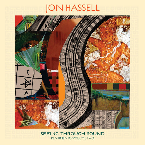JON HASSELL - Seeing Through Sound : Pentimento Volume Two (Vinyle)
