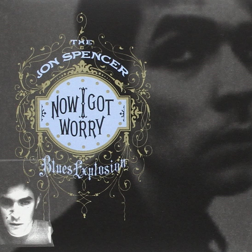 THE JON SPENCER BLUES EXPLOSION - Now I Got Worry (Vinyle)