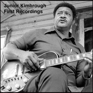 JUNIOR KIMBROUGH - First Recordings (Vinyle)