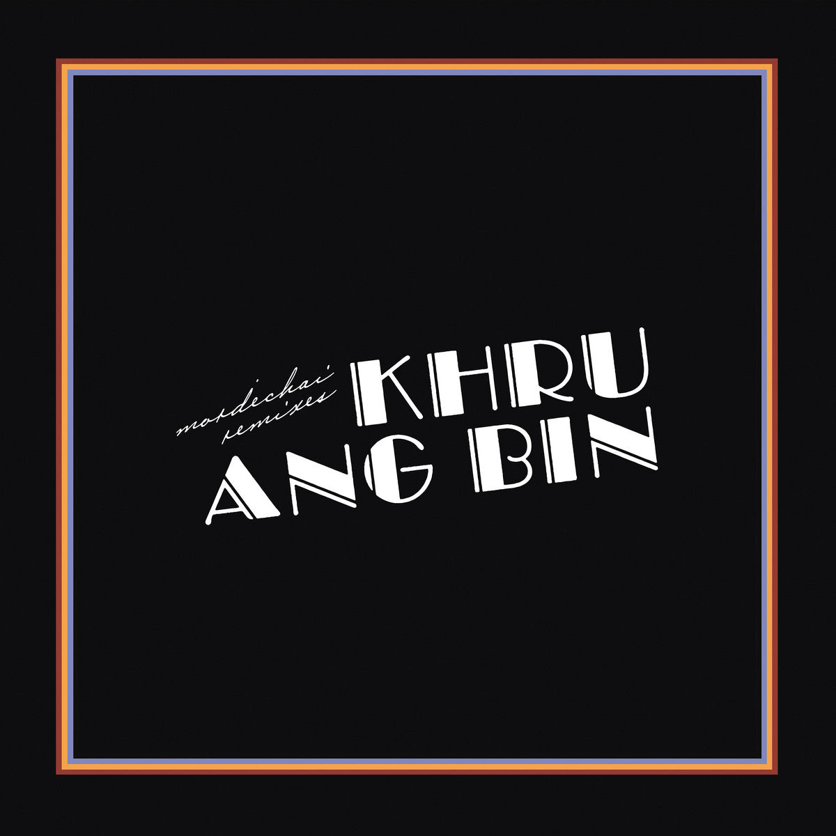 KHRUANGBIN - Mordechai Remixes (Vinyle)