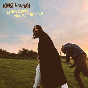 KING HANNAH - I'm Not Sorry, I Was Just Being Me (Vinyle)