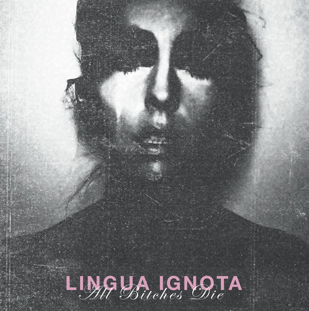 LINGUA IGNOTA - All Bitches Die (Vinyle)