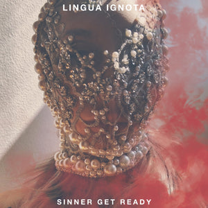 LINGUA IGNOTA - Sinner Get Ready (Vinyle)