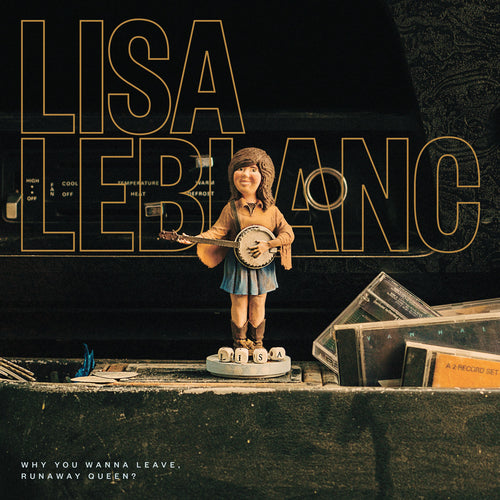 LISA LEBLANC - Why You Wanna Leave, Runaway Queen? (Vinyle)