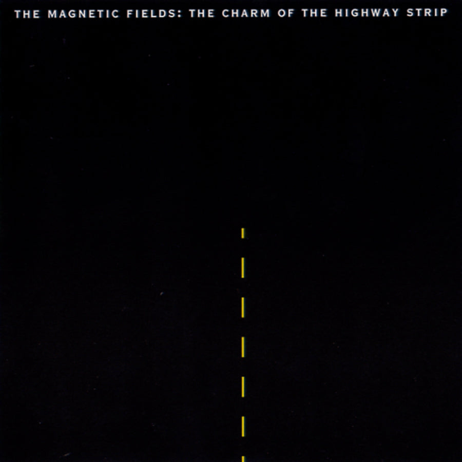 THE MAGNETIC FIELDS - The Charm Of The Highway Strip (Vinyle)